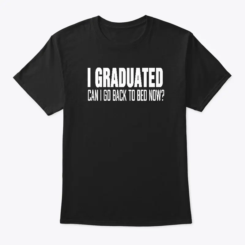 I GRADUATED TSHIRT - DARK VARIANT