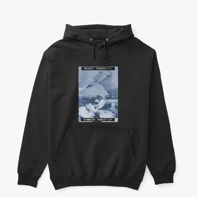 RejectModernityEmbraceTradition Hoodie